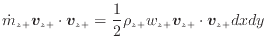 $\displaystyle \dot{m}_{z +}\bm{v}_{z +}\cdot \bm{v}_{z +}= \frac{1} {2} \rho_{z +}w_{z +}\bm{v}_{z +}\cdot \bm{v}_{z +}dxdy$