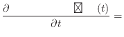 $\displaystyle \dfrac{\partial ʪ(t)}{\partial t} =$