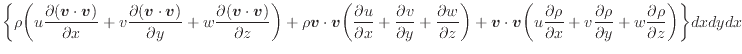 $\displaystyle \bigg\{ \rho \bigg( u \dfrac{\partial ( \bm{v} \cdot \bm{v} )}{\p...
...l \rho}{\partial y} + w \dfrac{\partial \rho}{\partial z} \bigg) \bigg\} dxdydx$