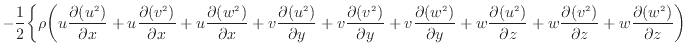 $\displaystyle - \frac{1}{2} \bigg\{ \rho \bigg( u \dfrac{\partial (u^2)}{\parti...
...dfrac{\partial (v^2)}{\partial z} + w \dfrac{\partial (w^2)}{\partial z} \bigg)$