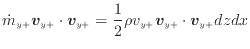 $\displaystyle \dot{m}_{y +}\bm{v}_{y +}\cdot \bm{v}_{y +}= \frac{1}{2} \rho v_{y +}\bm{v}_{y +}\cdot \bm{v}_{y +}dzdx$