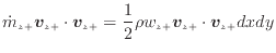 $\displaystyle \dot{m}_{z +}\bm{v}_{z +}\cdot \bm{v}_{z +}= \frac{1}{2} \rho w_{z +}\bm{v}_{z +}\cdot \bm{v}_{z +}dxdy$