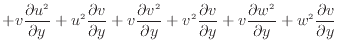 $\displaystyle + v \dfrac{\partial u^2 }{\partial y} + u^2 \dfrac{\partial v}{\p...
...l y} + v \dfrac{\partial w^2 }{\partial y} + w^2 \dfrac{\partial v}{\partial y}$