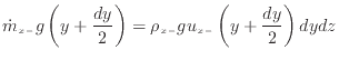 $\displaystyle \dot{m}_{x -}g \left( y + \frac{dy} {2} \right) = \rho_{x -}g u_{x -}\left( y + \frac{dy} {2} \right) dydz$