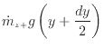 $\displaystyle \dot{m}_{z +}g \left(y + \frac{dy} {2} \right)$