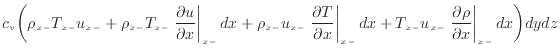 $\displaystyle c_v \bigg( \rho_{x -}T_{x -}u_{x -}+ \rho_{x -}T_{x -}\left. \fra...
... -}\left. \frac{\partial \rho}{\partial x} \right\vert _ {{x -}} dx \bigg) dydz$