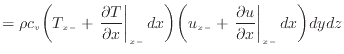 $\displaystyle = \rho c_v \bigg( T_{x -} + \left. \frac{\partial T}{\partial x} ...
...-} + \left. \frac{\partial u}{\partial x} \right\vert _ {{x -}} d x \bigg) dydz$