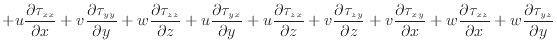 $\displaystyle + u \dfrac{\partial \tau_{xx}}{\partial x} + v \dfrac{\partial \t...
...frac{\partial \tau_{xz}}{\partial x} + w \dfrac{\partial \tau_{yz}}{\partial y}$