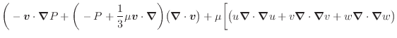 $\displaystyle \bigg( - \bm{v} \cdot \bm{\nabla} P + \bigg( - P + \dfrac{1}{3} \...
...u + v \bm{\nabla} \cdot \bm{\nabla} v + w \bm{\nabla} \cdot \bm{\nabla} w \big)$