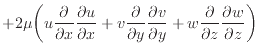 $\displaystyle + 2 \mu \bigg( u \frac{\partial }{\partial x} \dfrac{\partial u}{...
...rtial y} + w \frac{\partial }{\partial z} \dfrac{\partial w}{\partial z} \bigg)$