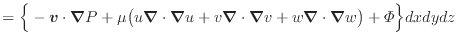 $\displaystyle = \Big\{ - \bm{v} \cdot \bm{\nabla} P + \mu \big( u \bm{\nabla} \...
...\bm{\nabla} v + w \bm{\nabla} \cdot \bm{\nabla} w \big) + \varPhi \Big\} dxdydz$