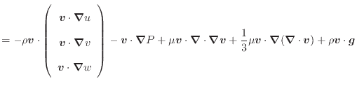 $\displaystyle = - \rho \bm{v} \cdot \left( \begin{array}{c} \bm{v} \cdot \bm{\n...
...u \bm{v} \cdot \bm{\nabla}(\bm{\nabla} \cdot \bm{v}) + \rho \bm{v} \cdot \bm{g}$