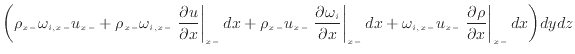 $\displaystyle \bigg( \rho_{x -}\omega_{i,{x -}} u_{x -}+ \rho_{x -}\omega_{i,{x...
... -}\left. \frac{\partial \rho}{\partial x} \right\vert _ {{x -}} dx \bigg) dydz$