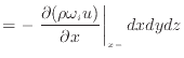 $\displaystyle = - \left. \frac{\partial (\rho \omega_{i} u)}{\partial x} \right\vert _ {{x -}} dxdydz$