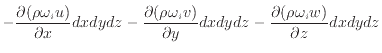 $\displaystyle - \dfrac{\partial (\rho \omega_i u)}{\partial x} dxdydz - \dfrac{...
... v)}{\partial y} dxdydz - \dfrac{\partial (\rho \omega_i w)}{\partial z} dxdydz$