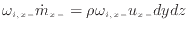 $\displaystyle \omega_{i,{x -}} \dot{m}_{x -}= \rho \omega_{i,{x -}} u_{x -}dydz$