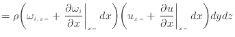 $\displaystyle = \rho \bigg( \omega_{i,{x -}} + \left. \frac{\partial \omega_i}{...
...-} + \left. \frac{\partial u}{\partial x} \right\vert _ {{x -}} d x \bigg) dydz$