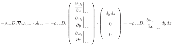 $\displaystyle - \rho_{x -}D_i \bm{\nabla} \omega_{i,{x -}} \cdot \bm{A}_{x -}= ...
...{x -}D_i \left. \frac{\partial \omega_i}{\partial x} \right\vert _ {{x -}} dydz$