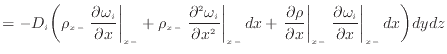 $\displaystyle = - D_i \bigg( \rho_{x -}\left. \frac{\partial \omega_i}{\partial...
...left. \frac{\partial \omega_i}{\partial x} \right\vert _ {{x -}} dx \bigg) dydz$