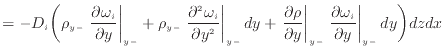 $\displaystyle = - D_i \bigg( \rho_{y -}\left. \frac{\partial \omega_i}{\partial...
...left. \frac{\partial \omega_i}{\partial y} \right\vert _ {{y -}} dy \bigg) dzdx$