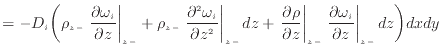 $\displaystyle = - D_i \bigg( \rho_{z -}\left. \frac{\partial \omega_i}{\partial...
...left. \frac{\partial \omega_i}{\partial z} \right\vert _ {{z -}} dz \bigg) dxdy$