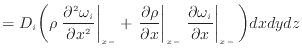 $\displaystyle = D_i \bigg( \rho \left. \dfrac{\partial ^2 \omega_i}{\partial x^...
...\left. \frac{\partial \omega_i}{\partial x} \right\vert _ {{x -}} \bigg) dxdydz$