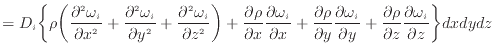 $\displaystyle = D_i \bigg\{ \rho \bigg( \dfrac{\partial ^2 \omega_i}{\partial x...
...\partial \rho}{\partial z} \dfrac{\partial \omega_i}{\partial z} \bigg\} dxdydz$