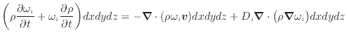 $\displaystyle \bigg( \rho \frac{\partial \omega_i}{\partial t} + \omega_i \frac...
...v}) dxdydz + D_i \bm{\nabla} \cdot \big( \rho \bm{\nabla} \omega_i \big) dxdydz$