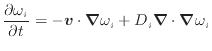 $\displaystyle \frac{\partial \omega_i}{\partial t} = - \bm{v} \cdot \bm{\nabla} \omega_i + D_i \bm{\nabla} \cdot \bm{\nabla} \omega_i$