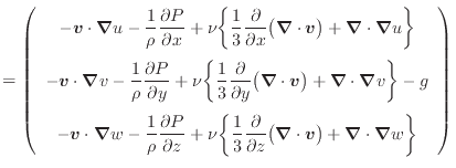 $\displaystyle = \left( \begin{array}{c} - \bm{v} \cdot \bm{\nabla} u - \dfrac{1...
...t \bm{v} \big) + \bm{\nabla} \cdot \bm{\nabla} w \bigg\} \\ \end{array} \right)$