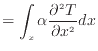 $\displaystyle = \int_x \alpha \frac{\partial ^2 T}{\partial x^2} dx$