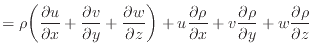 $\displaystyle = \rho \bigg( \dfrac{\partial u}{\partial x} + \dfrac{\partial v}...
... x} + v \dfrac{\partial \rho}{\partial y} + w \dfrac{\partial \rho}{\partial z}$