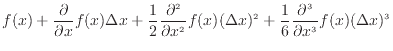 $\displaystyle f(x) + \frac{\partial }{\partial x}f(x)\Delta x + \frac{1}{2}\fra...
...}f(x)(\Delta x)^2 + \frac{1}{6}\frac{\partial ^3}{\partial x^3}f(x)(\Delta x)^3$
