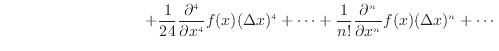 $\displaystyle \hspace{90pt} + \frac{1}{24}\frac{\partial ^4}{\partial x^4}f(x)(...
... \cdots + \frac{1}{n!}\frac{\partial ^n}{\partial x^n}f(x)(\Delta x)^n + \cdots$