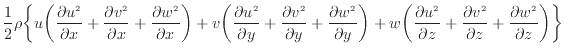 $\displaystyle \frac{1} {2} \rho \bigg\{ u \bigg( \dfrac{\partial u^2 }{\partial...
...c{\partial v^2 }{\partial z} + \dfrac{\partial w^2 }{\partial z} \bigg) \bigg\}$