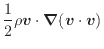 $\displaystyle \frac{1}{2} \rho \bm{v} \cdot \bm{\nabla} (\bm{v} \cdot \bm{v})$