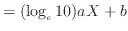 $\displaystyle = (\log_e 10) a X + b$