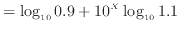 $\displaystyle = \log_{10} 0.9 + 10 ^X \log_{10} 1.1$