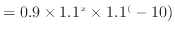 $\displaystyle = 0.9 \times 1.1^x \times 1.1^(-10)$