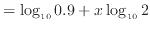 $\displaystyle = \log_{10} 0.9 + x \log_{10} 2$