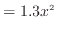 $\displaystyle = 1.3 x^2$