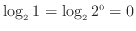 $\displaystyle \log_{2} 1 = \log_{2} 2^{0} = 0$