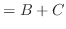 $\displaystyle = B + C$