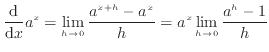 $\displaystyle \dfrac{\mathrm{d}}{\mathrm{d}x}a^x = \lim_{h \to 0} \frac{a^{x+h} - a^x}{h} = a^x \lim_{h \to 0} \frac{a^h - 1}{h}$