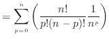 $\displaystyle = \sum^n_{p=0}\left(\frac{n!}{p!(n-p)!} \frac{1}{n^p} \right)$