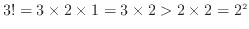 $ 3!=3\times2\times1=3\times2>2\times2=2^2$