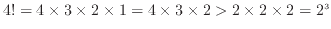 $ 4!=4\times3\times2\times1=4\times3\times2>2\times2\times2=2^3$