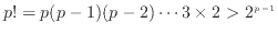 $ p!=p(p-1)(p-2)\cdots3\times2>2^{p-1}$