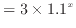 $\displaystyle = 3 \times 1.1^x$