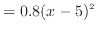 $\displaystyle = 0.8 (x - 5)^2$